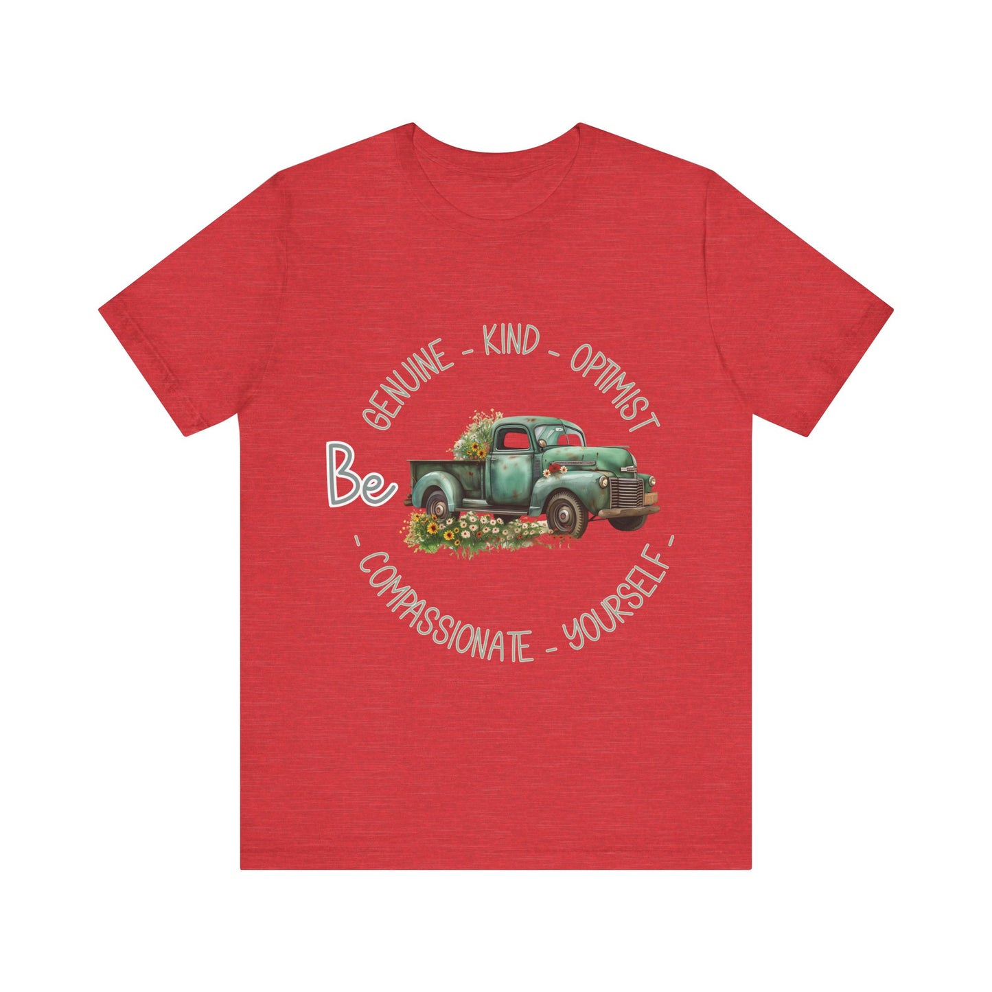 "Vintage green truck with floral decoration and inspirational words - featuring a classic old truck adorned with vibrant flowers on the sides, surrounded by the words 'Be genuine, bold, optimist, compassionate, kind, yourself', set in a beautiful context that promotes positivity and authenticity, color Aqua Athletic Heather Black Dark Grey Heather Heather Kelly Heather Navy Heather Red Heather True Royal Kelly Pink White Yellow Heather Aqua Heather Ice Blue Heather Mauve Charity Pink"