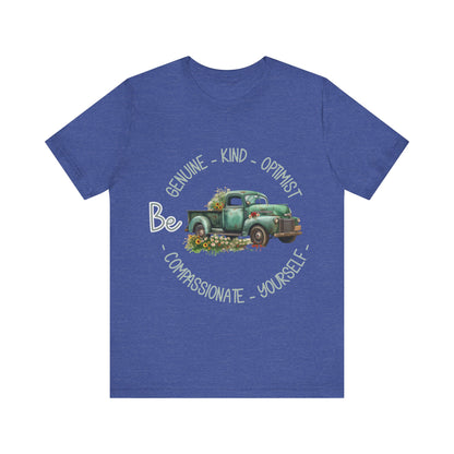 "Vintage green truck with floral decoration and inspirational words - featuring a classic old truck adorned with vibrant flowers on the sides, surrounded by the words 'Be genuine, bold, optimist, compassionate, kind, yourself', set in a beautiful context that promotes positivity and authenticity, color Aqua Athletic Heather Black Dark Grey Heather Heather Kelly Heather Navy Heather Red Heather True Royal Kelly Pink White Yellow Heather Aqua Heather Ice Blue Heather Mauve Charity Pink"